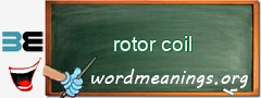 WordMeaning blackboard for rotor coil